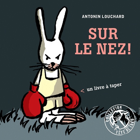 Antonin Louchard - Sur le nez ! - Un livre à taper.