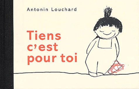 Antonin Louchard - Tiens c'est pour toi.