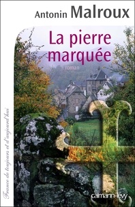 Antonin Malroux - La Pierre marquée.