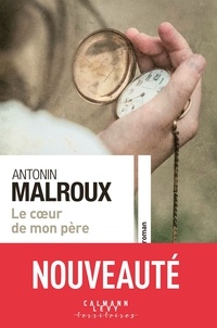 Antonin Malroux - Le coeur de mon père.