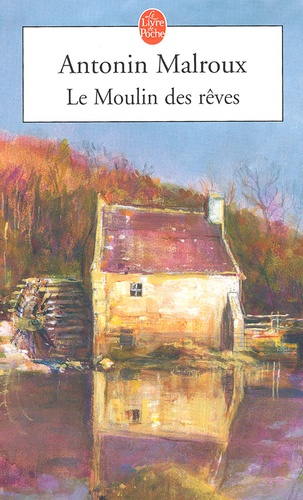 Antonin Malroux - Le Moulin Des Reves.