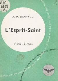 Antonin-Marcel Henry - Les grandes vérités du Salut (2). L'Esprit-Saint.