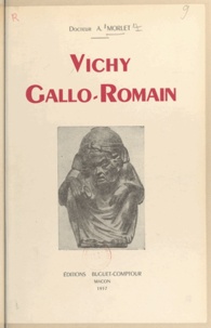 Antonin Morlet - Vichy gallo-romain.