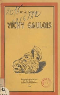 Antonin Morlet - Vichy gaulois.