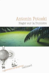 Antonin Potoski - Nager sur la frontière.