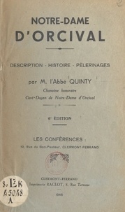 Antonin Quinty - Notre-Dame d'Orcival : description, histoire, pèlerinages - Conférence donnée le 29 novembre 1920 dans la salle du Bon-Pasteur à Clermont-Ferrand.