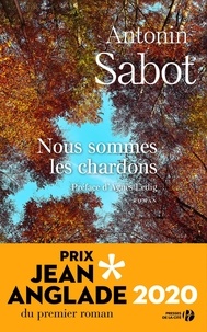 Antonin Sabot - Nous sommes les chardons.