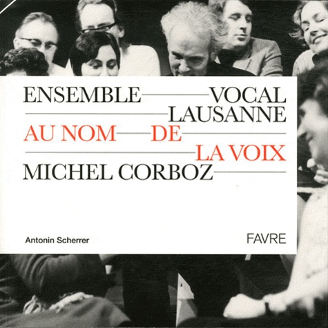 Antonin Scherrer - Au nom de la voix - Ensemble Vocal Lausanne - Michel Corboz.
