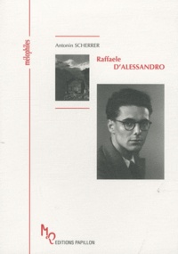Antonin Scherrer - Raffaele D'Alessandro - Ou L'urgence intérieure.