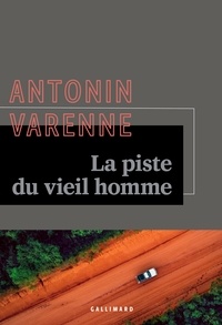 Antonin Varenne - La piste du vieil homme.