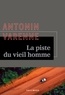 Antonin Varenne - La piste du vieil homme.