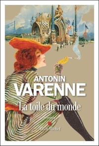 Antonin Varenne - La toile du monde.