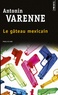 Antonin Varenne - Le gâteau mexicain.