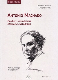 Antonina Rodrigo et Jacques Issorel - Antonio Machado - Gardiens de mémoire.