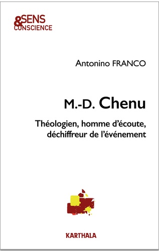 Marie-Dominique Chenu. Théologien, homme d'écoute, déchiffreur de l'événement