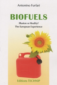 Antonino Furfari - Biofuels - Illusion or reality? The European Experience.