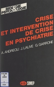 Antonio Andreoli et Gaston Garrone - Crise et intervention de crise en psychiatrie.