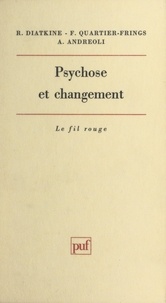 Antonio Andreoli et René Diatkine - Psychose et changement.