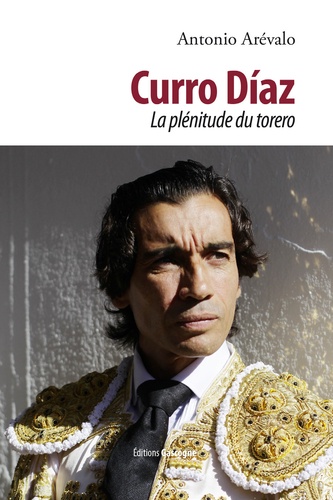 Antonio Arévalo - Curro Diaz - La plénitude du torero.