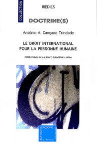 Antonio Augusto Cançado Trindade - Le droit international pour la personne humaine.
