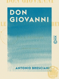 Antonio Bresciani - Don Giovanni - Ou le Bienfaiteur discret.