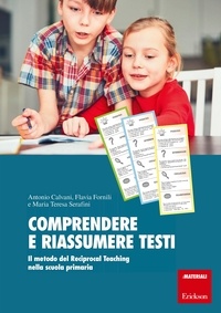 Antonio Calvani et Flavia Fornili - Comprendere e riassumere testi - Il metodo del Reciprocal Teaching nella scuola primaria.