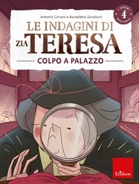 Antonio Calvani et BENEDETTO ZANABONI - I misteri della logica 4 - Le indagini di zia Teresa - Colpo a Palazzo.