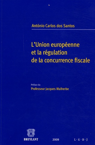 Antonio Carlos Dos Santos - L'Union européenne et la régulation de la concurrence fiscale.