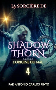 La sorcière de Shadowthorn - L'origine du mal