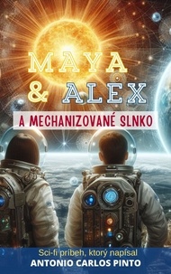  Antonio Carlos Pinto - Maya &amp; Alex a Mechanizované slnko - Maya &amp; Alex, #1.