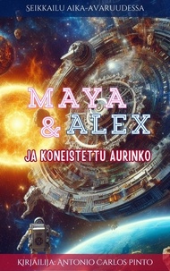  Antonio Carlos Pinto - Maya &amp; Alex Ja koneistettu aurinko - Maya &amp; Alex, #1.