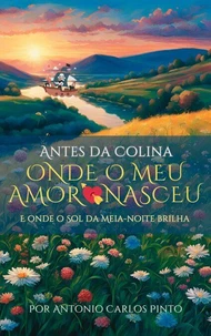 No Alto da Colina onde o Meu Amor Nasceu e onde o Sol da Meia-noite Brilha