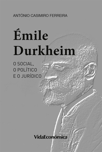 ÉMILE DURKHEIM. O social, o político e o jurídico