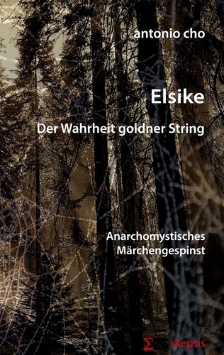 Antonio Cho - Elsike - Der Wahrheit goldner String.
