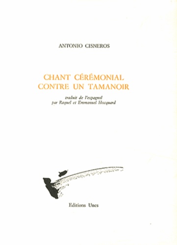 Antonio Cisneros - Chant cérémonial contre un tamanoir.