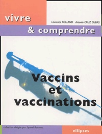 Antonio Cruz Cubas et Laurence Rolland - Vaccins et vaccinations.