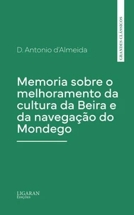 Memoria sobre o melhoramento da cultura da Beira e da navegação do Mondego
