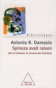 Antonio Damasio - Spinoza avait raison - Joie et tristesse, le cerveau des émotions.