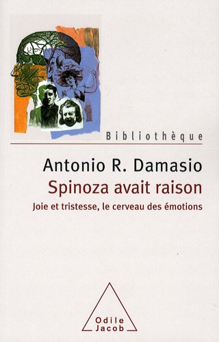 Spinoza avait raison. Joie et tristesse, le cerveau des émotions