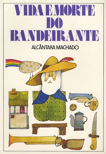 António de Alcântara Machado - Vida e Morte do Bandeirante - Edition en langue portugaise.