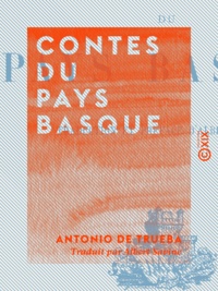 Antonio de Trueba et Albert Savine - Contes du Pays basque.