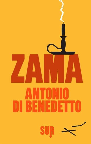 Antonio Di Benedetto et Francesco Tentori Montalto - Zama.