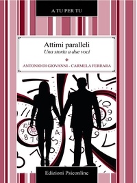 Antonio Di Giovanni et Carmela Ferrara - Attimi paralleli. Una storia a due voci.