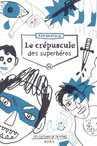 Antonio Dominguez Leiva et Gabriel Tremblay-Gaudette - Le crépuscule des superhéros.