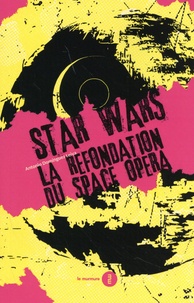 Antonio Dominguez Leiva - Star Wars - La refondation du Space Opera.
