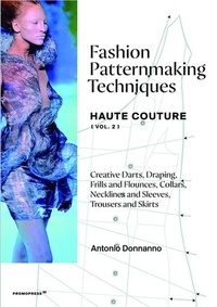 Antonio Donnanno - Fashion Patternmaking Techniques - Volume 2, Haute couture.
