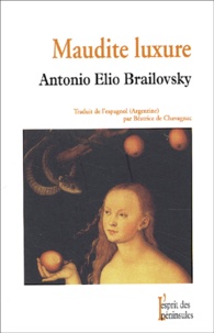 Antonio-Elio Brailovsky - Maudite Luxure.