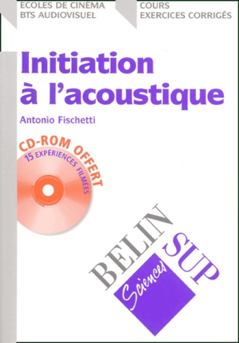 Antonio Fischetti - Initiation A L'Acoustique. Avec Cd-Rom.