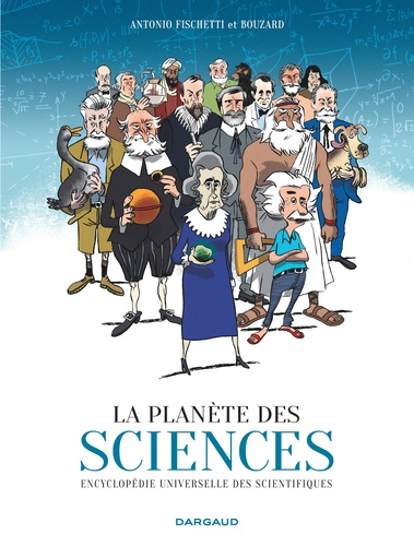 La planète des sciences. Encyclopédie universelle des scientifiques