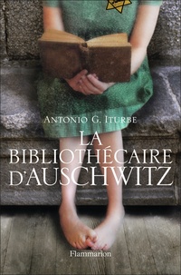 Antonio G. Iturbe - La bibliothécaire d'Auschwitz.